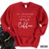 My Girlfriend Is Hotter Than My Coffee Valentines Unisex Sweatshirt