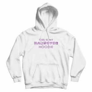 My Hangover Hoodie