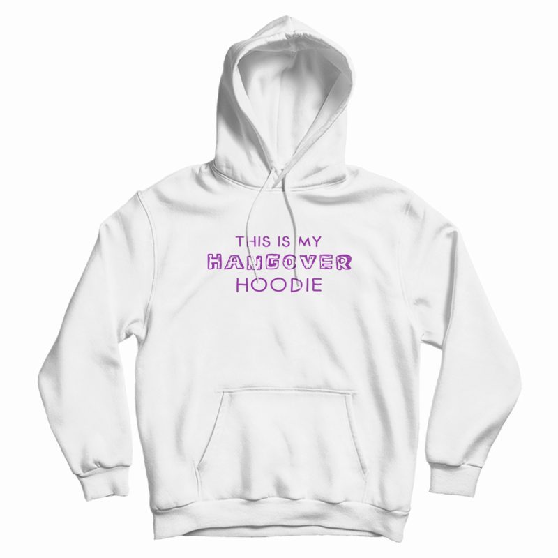My Hangover Hoodie My Hangover Hoodie