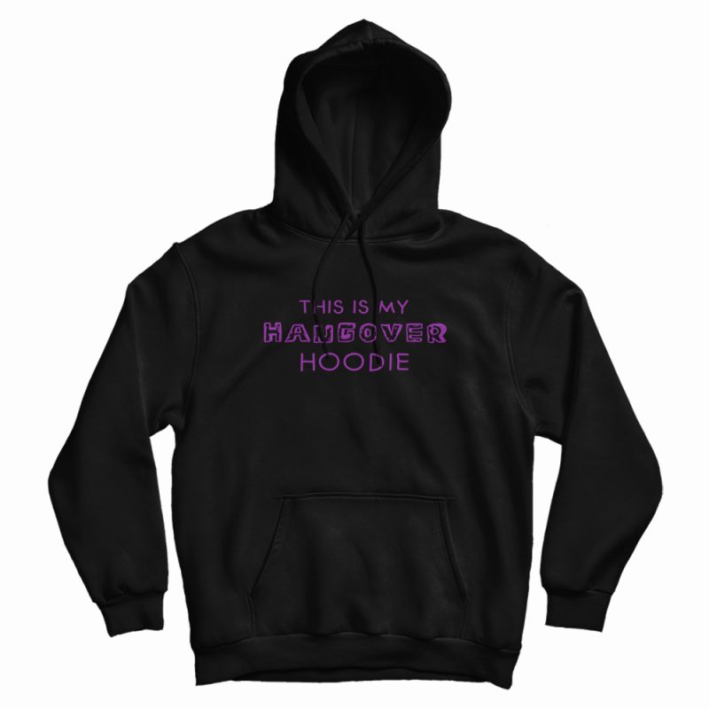 My Hangover Hoodie My Hangover Hoodie