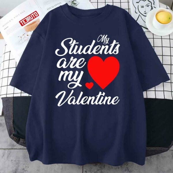 My Students Are My Valentine’s Day Teacher Unisex Sweatshirt
