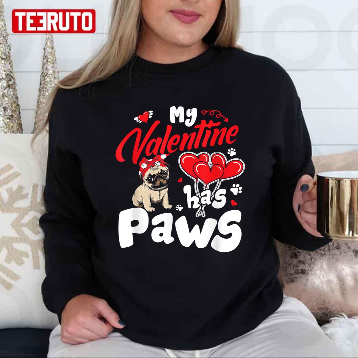 My Valentine Has Paws Cute Pug Unisex Sweatshirt My Valentine Has Paws Cute Pug Unisex Sweatshirt