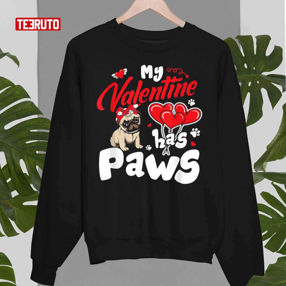 My Valentine Has Paws Cute Pug Unisex Sweatshirt My Valentine Has Paws Cute Pug Unisex Sweatshirt