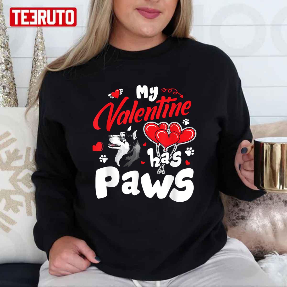 My Valentine Has Paws Husky Dog Unisex Sweatshirt My Valentine Has Paws Husky Dog Unisex Sweatshirt