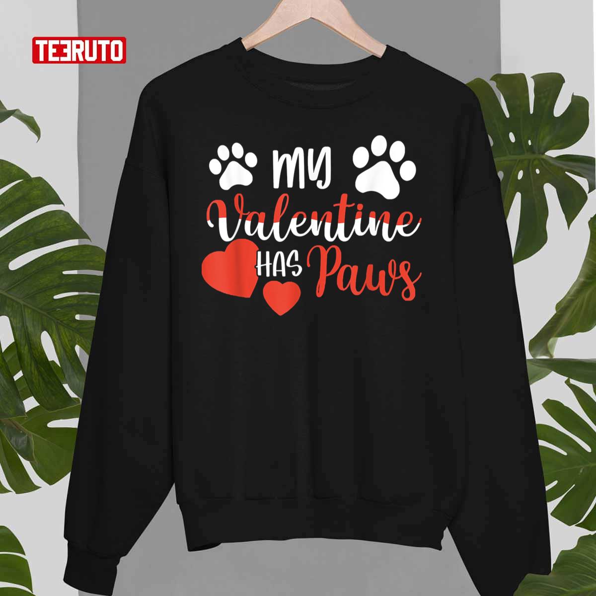 My Valentine Has Paws Unisex Sweatshirt My Valentine Has Paws Unisex Sweatshirt