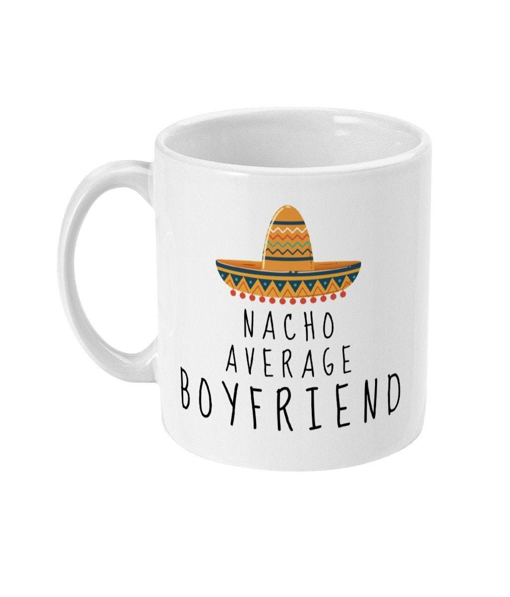 Nacho Average Boyfriend Valentines Gift For Him Mug Nacho Average Boyfriend Valentines Gift For Him Mug