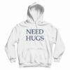 Need Hugs Hoodie Classic