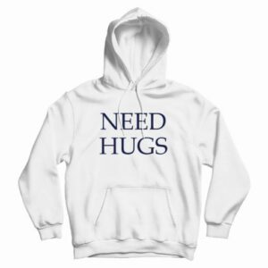 Need Hugs Hoodie Classic 4