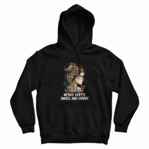 Nerdy Dirty Inked and Curvy Hoodie