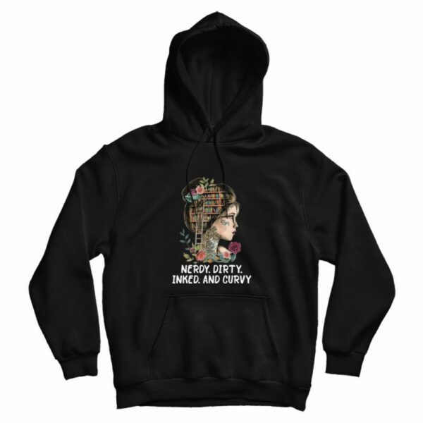 Nerdy Dirty Inked and Curvy Hoodie