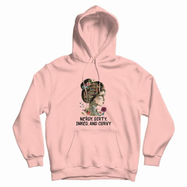 Nerdy Dirty Inked and Curvy Hoodie