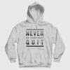 Never Quit Do Your Best Hoodie
