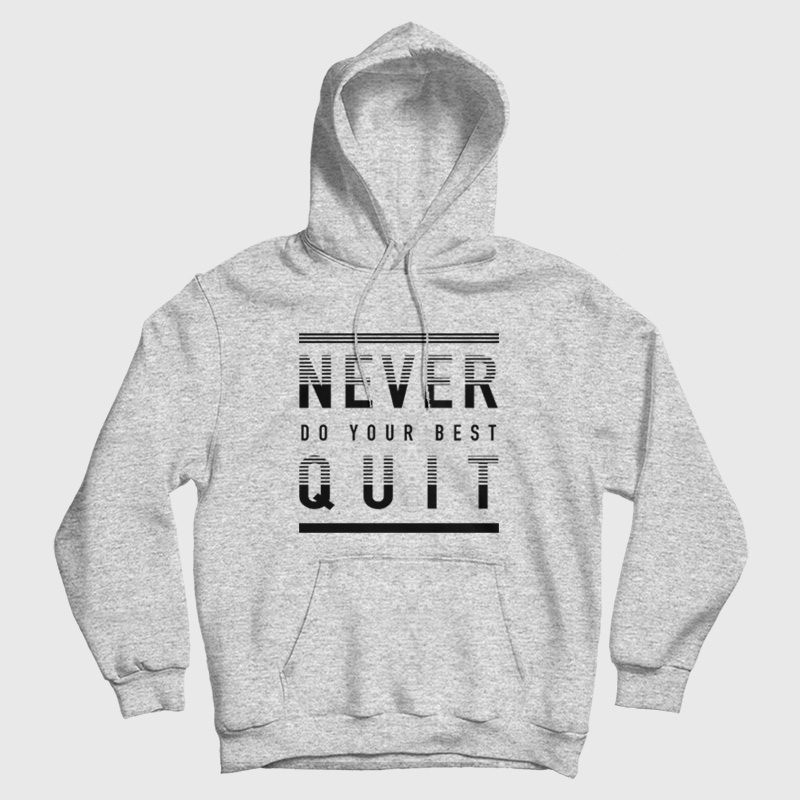 Never Quit Do Your Best Hoodie Never Quit Do Your Best Hoodie
