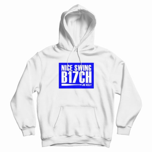 Nice Swing B17ch Joe Kelly Hoodie Nice Swing B17ch Joe Kelly Hoodie