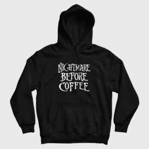 Nightmare Before Coffee Hoodie Halloween