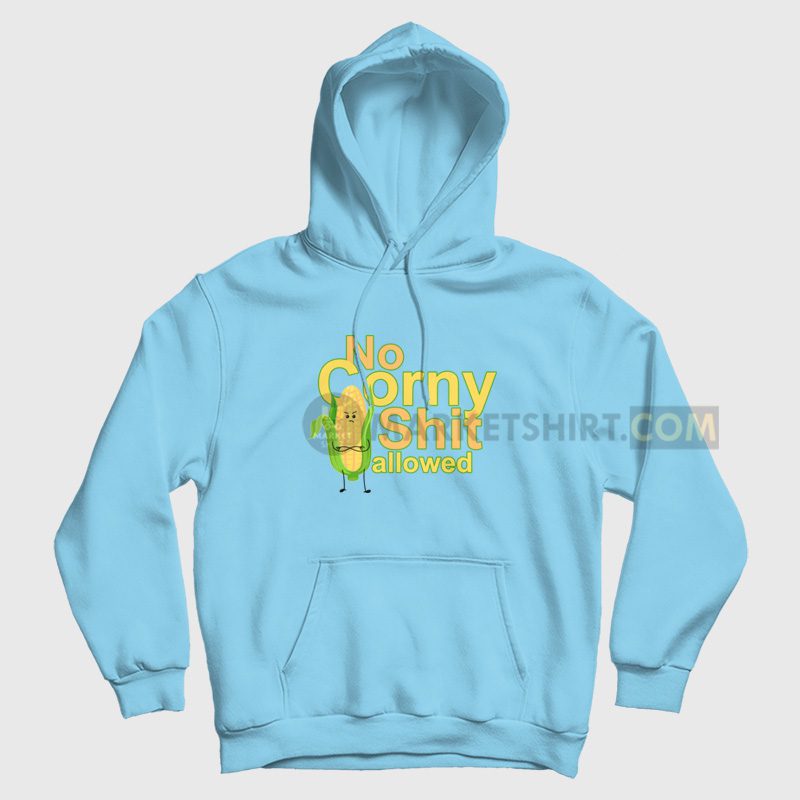 No Corny Shit Allowed Hoodie No Corny Shit Allowed Hoodie