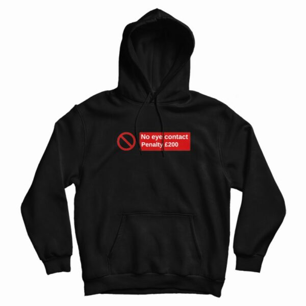 No Eye Contact Penalty �200 Hoodie