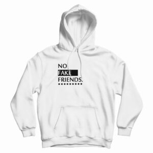 No Fake Friends Hoodie