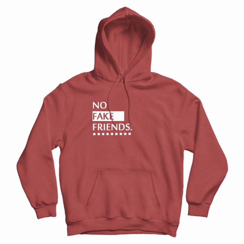 No Fake Friends Hoodie No Fake Friends Hoodie