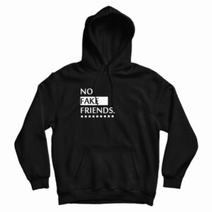 No Fake Friends Hoodie 3