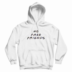 No Fake Friends The Friends Parody Hoodie
