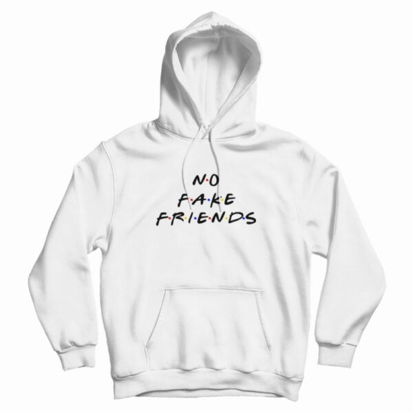 No Fake Friends The Friends Parody Hoodie