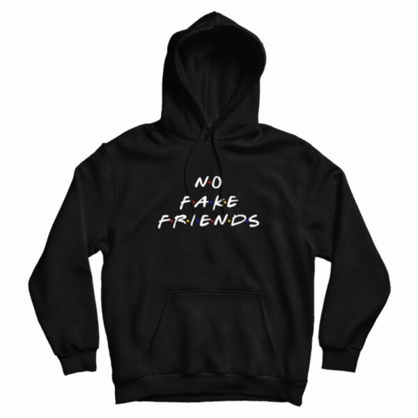 No Fake Friends The Friends Parody Hoodie