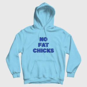 No Fat Chicks Peter Griffin Family Guy Hoodie 3