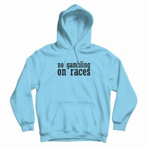 No Gambling On Races Hoodie