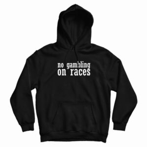 No Gambling On Races Hoodie