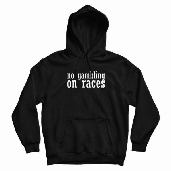 No Gambling On Races Hoodie