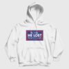 No Really He Lost And You’re In A Cult Hoodie