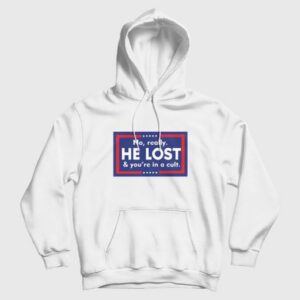 No Really He Lost And Youre In A Cult Hoodie 3