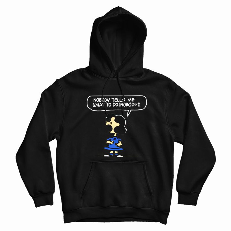 Nobody Tells Me What To Do Nobody Hoodie Nobody Tells Me What To Do Nobody Hoodie