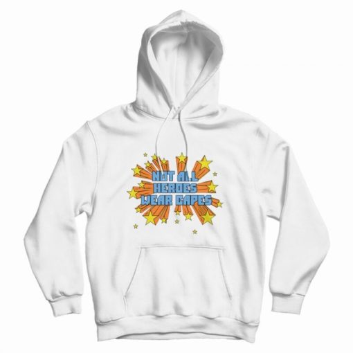 Not All Heroes Wear Capes Homage Dr Amy Acton Hoodie Not All Heroes Wear Capes Homage Dr Amy Acton Hoodie