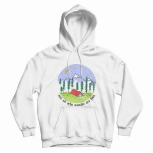Not All Who Wander Are Lost Hoodie