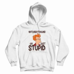 Not Sure If Trolling Or Just Stupid Hoodie 3