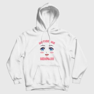 Notice Me Senpai Anime Hoodie