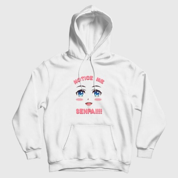 Notice Me Senpai Anime Hoodie