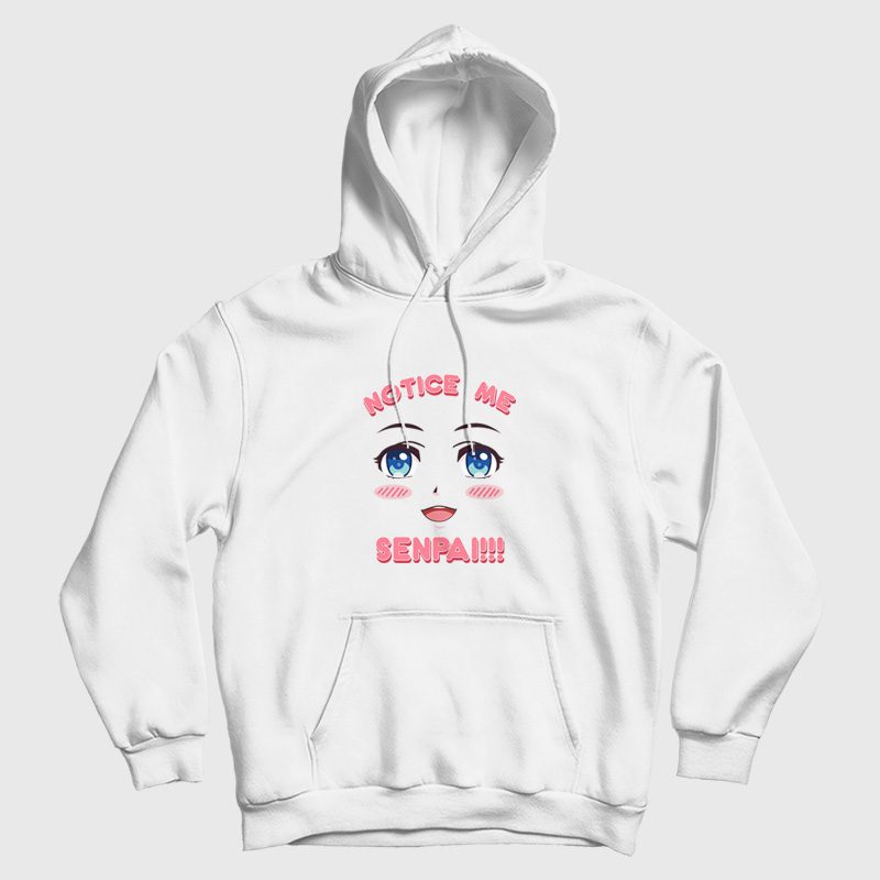 Notice Me Senpai Anime Hoodie Notice Me Senpai Anime Hoodie
