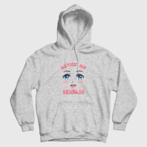 Notice Me Senpai Anime Hoodie