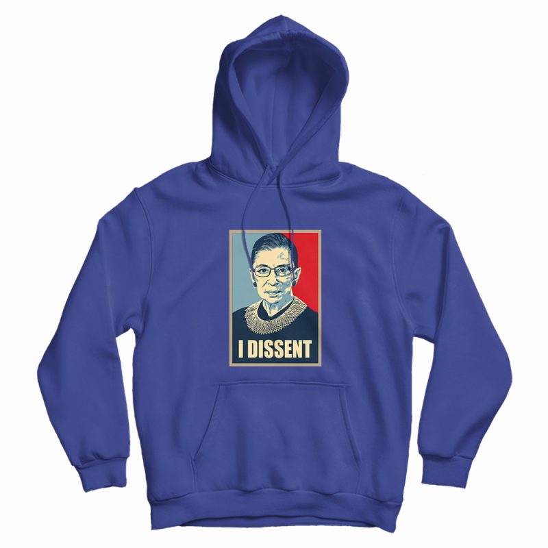 Notorious RBG I Dissent Hoodie Notorious RBG I Dissent Hoodie