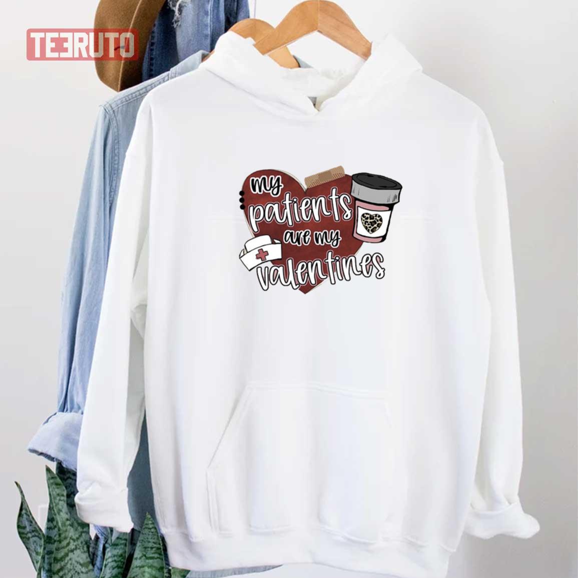 Nurse Valentines My Patients Are My Valentines Unisex Sweatshirt Unisex T-Shirt Nurse Valentines My Patients Are My Valentines Unisex Sweatshirt Unisex T-Shirt