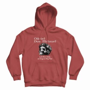 Oderint Dum Metuant Let Them Hate Hoodie