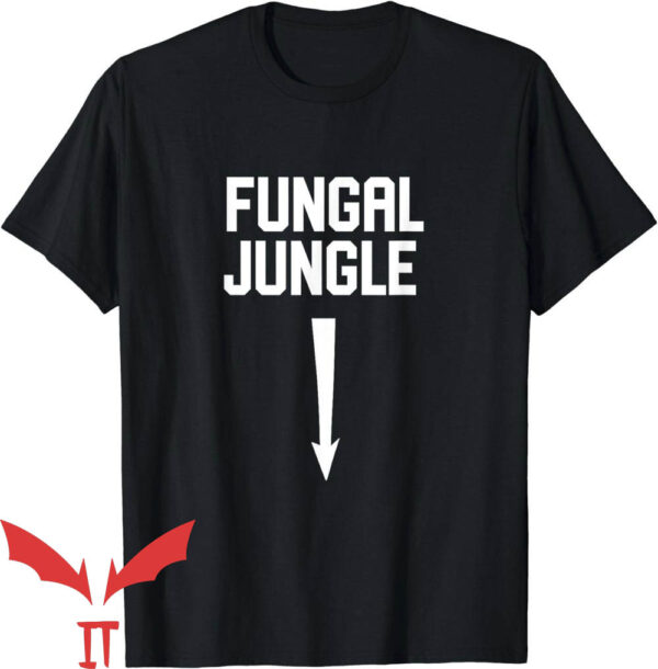 Offensive Funny T-Shirt Fungal Jungle