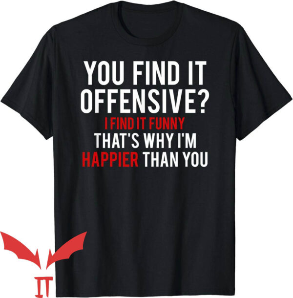 Offensive Funny T-Shirt I Fint It Funny