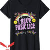 Offensive Funny T-Shirt I Have Pubic Lice
