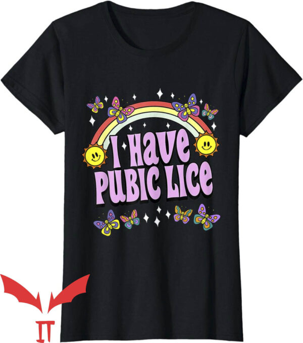 Offensive Funny T-Shirt I Have Pubic Lice
