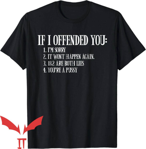 Offensive Funny T-Shirt If I Offended You You’re a Pussy