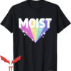 Offensive Funny T-Shirt Moist